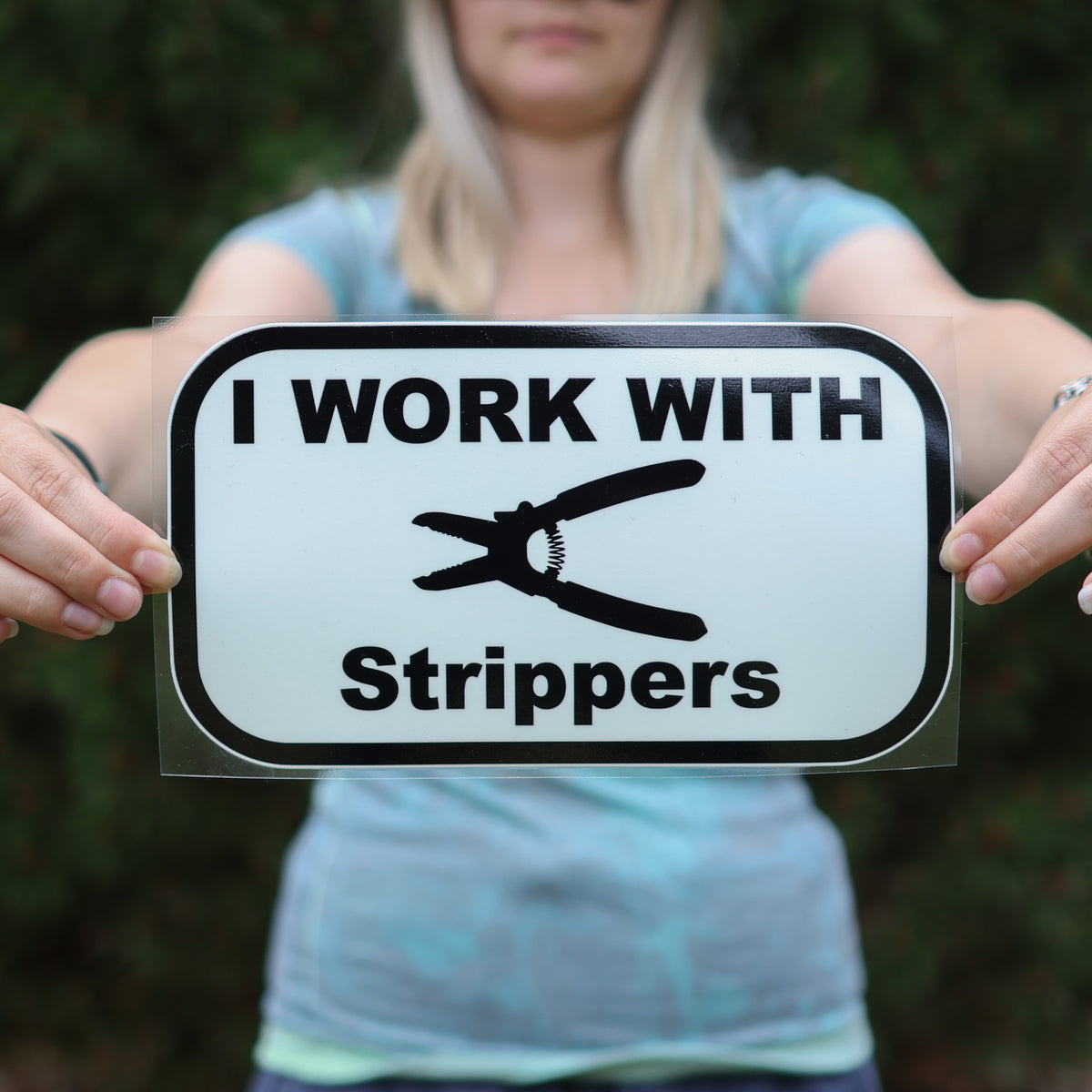 I Work With Strippers 7"x 3.89" UV Decal , Electrician or Tradesperson Humour